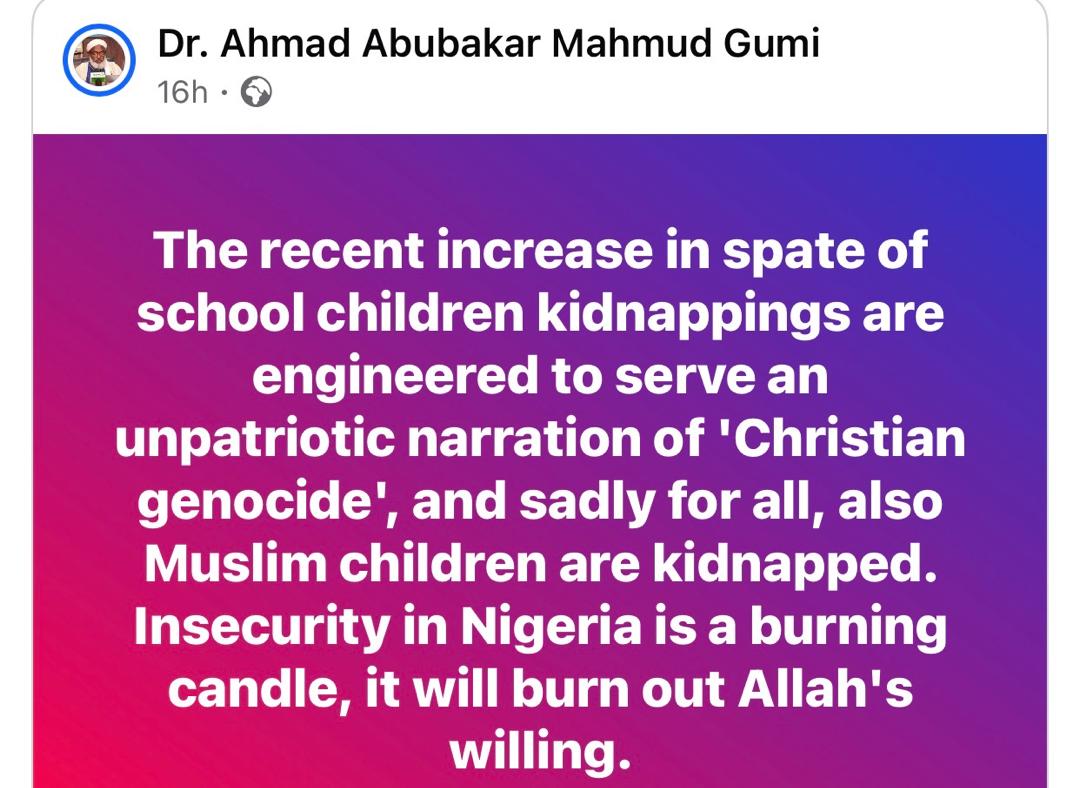 &quot;The recent increase in spate of school children kidnappings are engineered to serve an unpatriotic narration of Christian genocide&quot; - Sheik Gumi